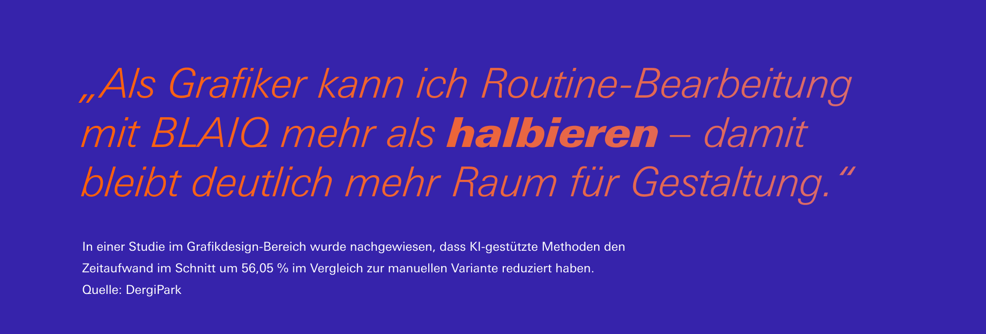 Zitatgrafik in BLAIQ-Farben: ‚Wenn man als Grafiker wöchentlich vier Stunden gewinnt, ist das monatlich ein ganzer Arbeitstag – frei für kreative Projekte oder Weiterentwicklung.‘ Darunter der Hinweis auf eine Thomson-Reuters-Umfrage, laut der 54 % der Fachleute durch KI-Technologie bis zu vier Stunden pro Woche einsparen.