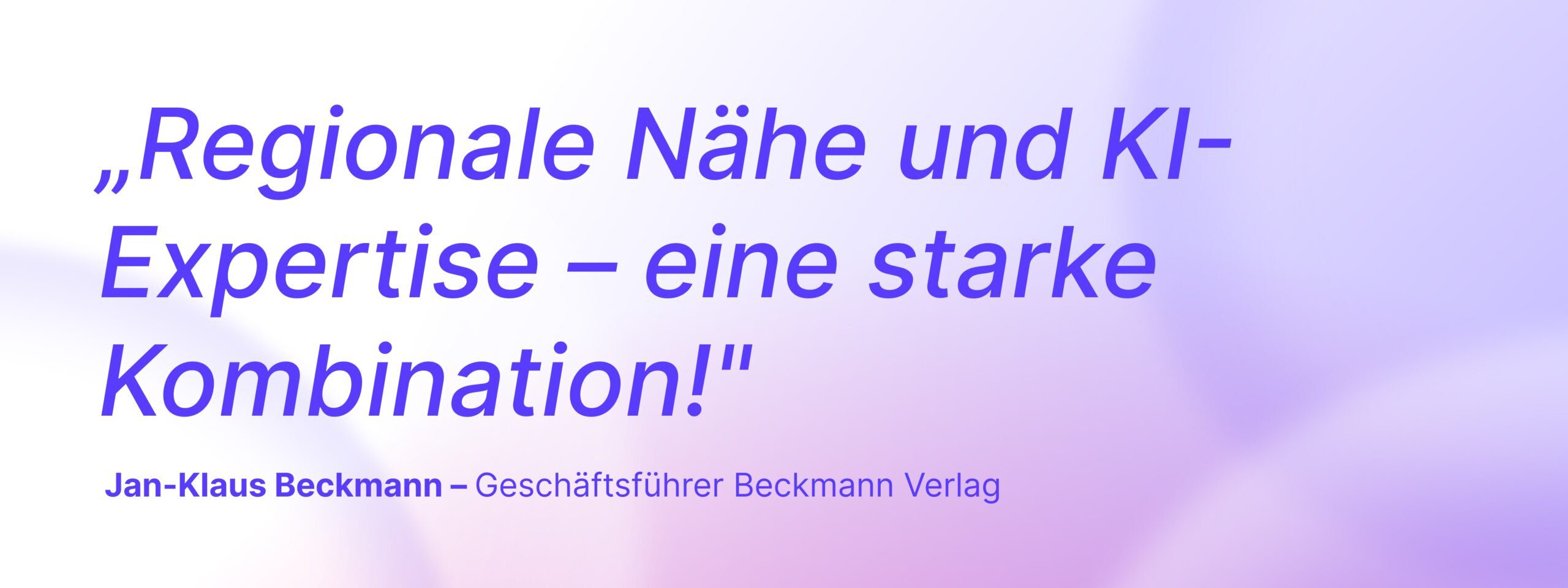 Zitat von Jan-Klaus Beckmann, Geschäftsführer Beckmann Verlag: „Regionale Nähe und KI-Expertise – eine starke Kombination!